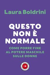 Questo non è normale. Come porre fine al potere maschile sulle donne