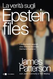 La verità sugli Epstein files. Lo scandalo che ha travolto l'establishment internazionale