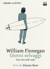 Giorni selvaggi. Una vita sulle onde. Audiolibro