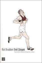 Emil Zátopek. Una vita straordinaria in tempi non ordinari