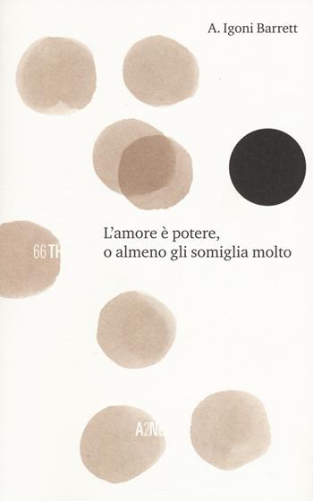 L'amore è potere, o almeno gli somiglia molto - Igoni A. Barrett - Libro 66thand2nd 2018, Bookclub. I racconti | Libraccio.it