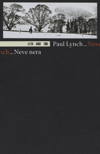 Neve nera - Paul Lynch - Libro 66thand2nd 2018, Bookclub | Libraccio.it