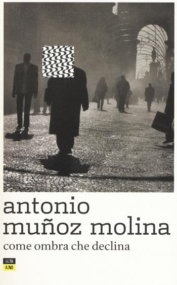 Come ombra che declina - Antonio Muñoz Molina - Libro 66thand2nd 2018, Bookclub | Libraccio.it