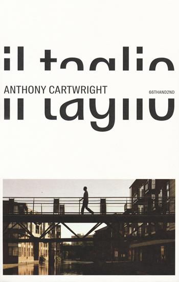 Il taglio - Anthony Cartwright - Libro 66thand2nd 2019, Bookclub | Libraccio.it