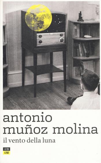 Il vento della luna - Antonio Muñoz Molina - Libro 66thand2nd 2019, Bookclub | Libraccio.it
