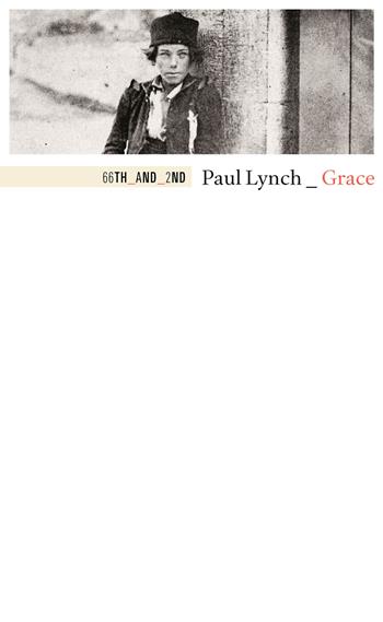 Grace - Paul Lynch - Libro 66thand2nd 2020, Bookclub | Libraccio.it