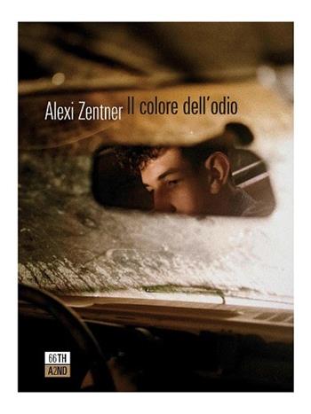 Il colore dell'odio - Alexi Zentner - Libro 66thand2nd 2020, Attese | Libraccio.it