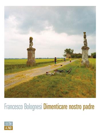 Dimenticare nostro padre - Francesco Bolognesi - Libro 66thand2nd 2020, Attese | Libraccio.it