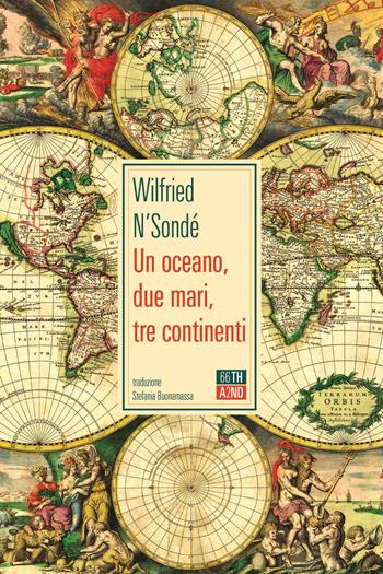 Un oceano, due mari, tre continenti - Wilfried N'Sondé - Libro 66thand2nd 2020, Bazar | Libraccio.it
