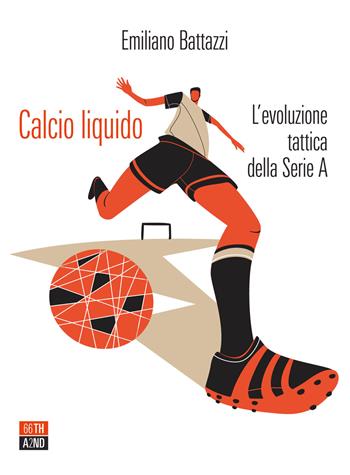 Calcio liquido. L'evoluzione tattica della Serie A - Emiliano Battazzi - Libro 66thand2nd 2021, Attese | Libraccio.it