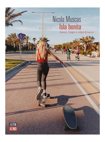 Isla bonita. Amori, bugie e colpi di tacco - Nicola Muscas - Libro 66thand2nd 2021, Attese | Libraccio.it