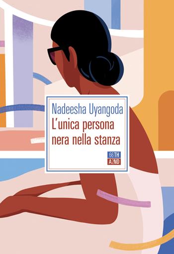 L' unica persona nera nella stanza - Nadeesha Uyangoda - Libro 66thand2nd 2021, Bazar | Libraccio.it