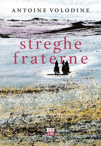 Streghe fraterne - Antoine Volodine - Libro 66thand2nd 2021, Bookclub | Libraccio.it