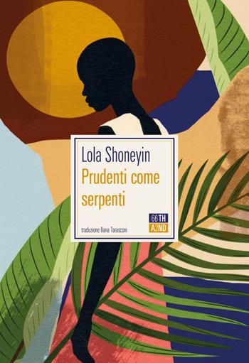 Prudenti come serpenti - Lola Shoneyin - Libro 66thand2nd 2021, Bazar | Libraccio.it