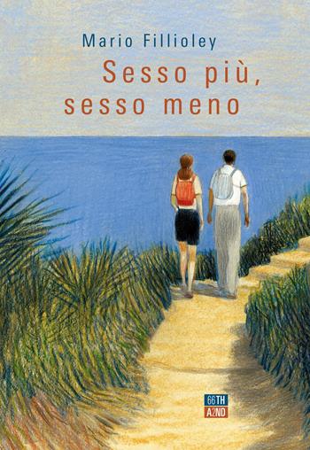 Sesso più, sesso meno - Mario Fillioley - Libro 66thand2nd 2021, Bookclub | Libraccio.it