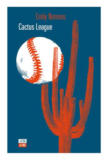 Cactus League - Emily Nemens - Libro 66thand2nd 2021, Attese | Libraccio.it