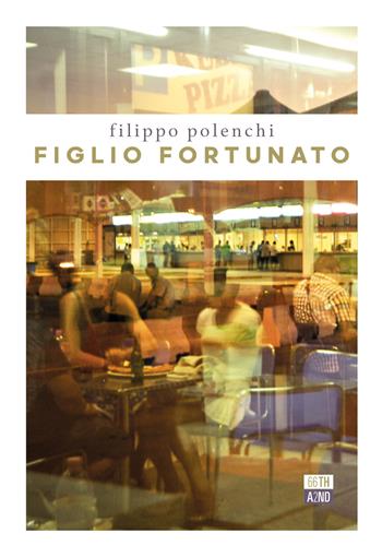 Figlio fortunato - Filippo Polenchi - Libro 66thand2nd 2021, Bookclub | Libraccio.it
