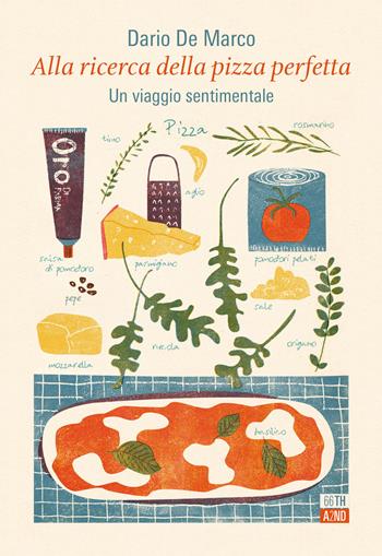 Alla ricerca della pizza perfetta. Un viaggio sentimentale - Dario De Marco - Libro 66thand2nd 2021, Bookclub | Libraccio.it
