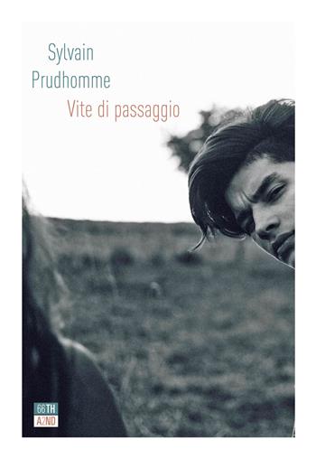 Vite di passaggio - Sylvain Prudhomme - Libro 66thand2nd 2021, Bookclub | Libraccio.it