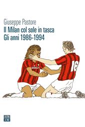 Il Milan col sole in tasca. Gli anni 1986-1994