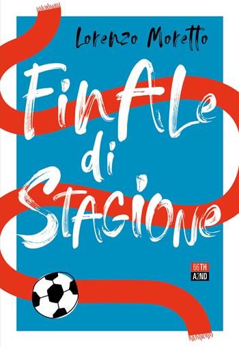Finale di stagione - Lorenzo Moretto - Libro 66thand2nd 2022, Bookclub | Libraccio.it