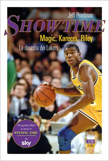 Showtime. Magic, Kareem, Riley. La dinastia dei Lakers - Jeff Pearlman - Libro 66thand2nd 2022, Vite inattese | Libraccio.it