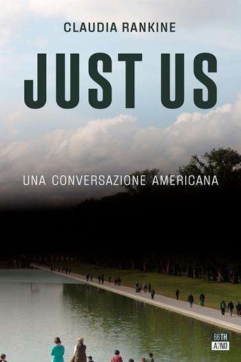 Just Us. Una conversazione americana - Claudia Rankine - Libro 66thand2nd 2022, Bazar | Libraccio.it