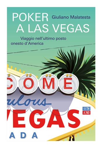 Poker a Las Vegas. Viaggio nell'ultimo posto onesto d'America - Giuliano Malatesta - Libro 66thand2nd 2022, Bookclub | Libraccio.it