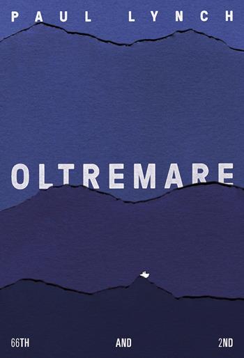 Oltremare - Paul Lynch - Libro 66thand2nd 2022, Bookclub | Libraccio.it