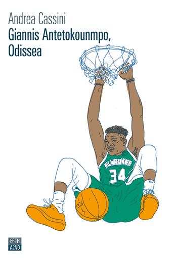 Giannis Antetokounmpo, Odissea - Andrea Cassini - Libro 66thand2nd 2022, Vite inattese | Libraccio.it