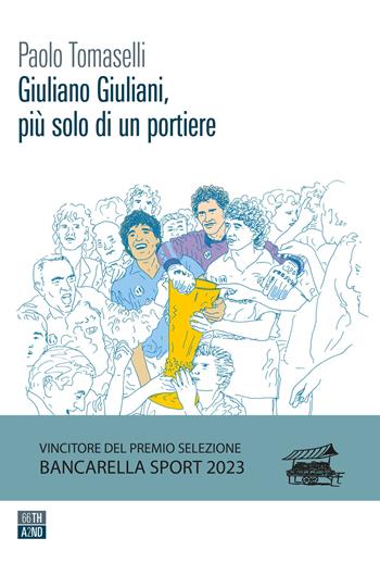 Giuliano Giuliani, più solo di un portiere - Paolo Tomaselli - Libro 66thand2nd 2022, Vite inattese | Libraccio.it