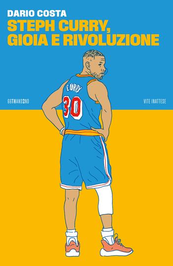 Steph Curry, gioia e rivoluzione - Dario Costa - Libro 66thand2nd 2023, Vite inattese | Libraccio.it
