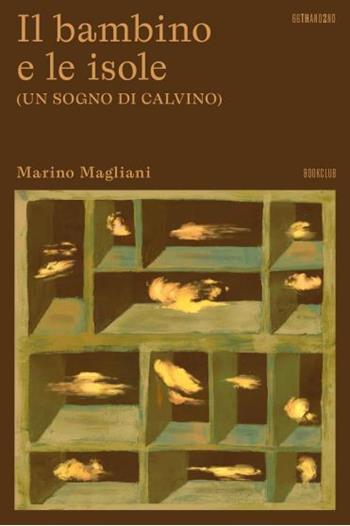 Il bambino e le isole (un sogno di Calvino) - Marino Magliani - Libro 66thand2nd 2023, Bookclub | Libraccio.it