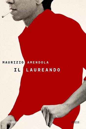 Il laureando - Maurizio Amendola - Libro 66thand2nd 2023, Bookclub | Libraccio.it