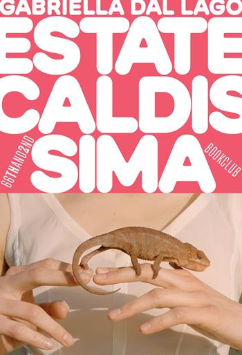 Estate caldissima - Gabriella Dal Lago - Libro 66thand2nd 2023, Bookclub | Libraccio.it