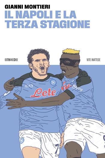 Il Napoli e la terza stagione - Gianni Montieri - Libro 66thand2nd 2023, Vite inattese | Libraccio.it