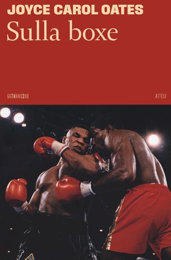 Sulla boxe - Joyce Carol Oates - Libro 66thand2nd 2023, Attese | Libraccio.it