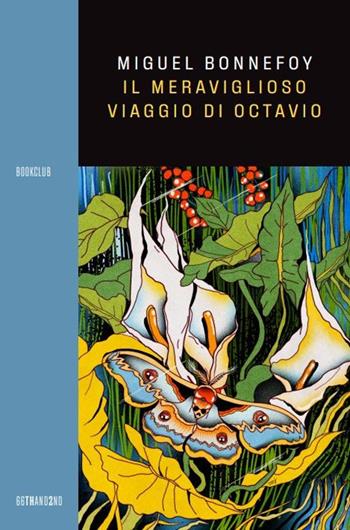 Il meraviglioso viaggio di Octavio - Miguel Bonnefoy - Libro 66thand2nd 2023, Bookclub | Libraccio.it
