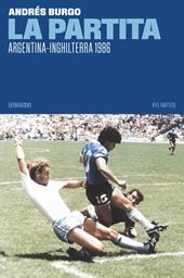 La partita. Argentina-Inghilterra 1986