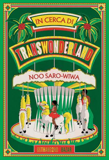 In cerca di Transwonderland. Il mio viaggio in Nigeria. Nuova ediz. - Noo Saro-Wiwa - Libro 66thand2nd 2025, Bazar | Libraccio.it