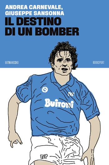 Il destino di un bomber - Andrea Carnevale, Giuseppe Sansonna - Libro 66thand2nd 2025, Booksport | Libraccio.it