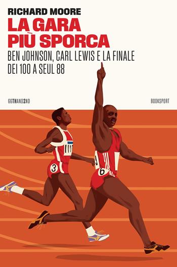 La gara più sporca. Ben Johnson, Carl Lewis e la finale - Richard Moore - Libro 66thand2nd 2025, Vite inattese | Libraccio.it