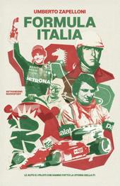 Formula Italia. Le auto e i piloti che hanno fatto la storia della F1