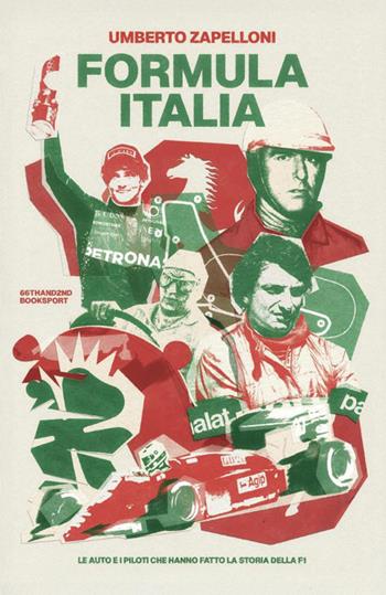 Formula Italia. Le auto e i piloti che hanno fatto la storia della F1 - Umberto Zapelloni - Libro 66thand2nd 2026, Booksport | Libraccio.it
