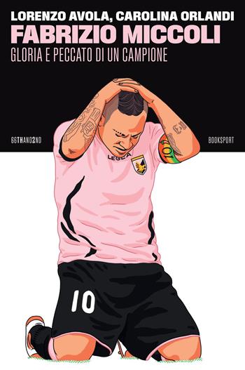 Fabrizio Miccoli. Gloria e peccato di un campione - Lorenzo Avola, Carolina Orlandi - Libro 66thand2nd 2026, Booksport | Libraccio.it