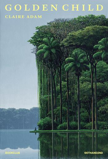Golden child. Ediz. italiana - Claire Adam - Libro 66thand2nd 2026, Bookclub | Libraccio.it
