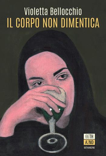 Il corpo non dimentica - Violetta Bellocchio - Libro 66thand2nd 2026, Bookclub | Libraccio.it