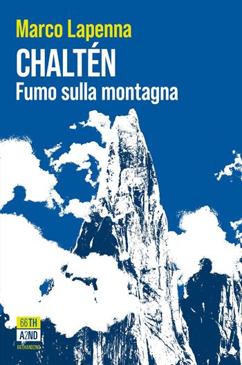 Cerro Chaltén. Fumo sulla montagna - Marco Lapenna - Libro 66thand2nd 2026, Booksport | Libraccio.it
