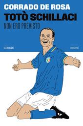 Toto Schillaci, non ero previsto