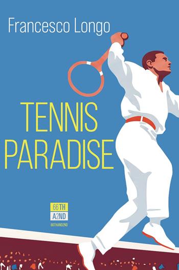Tennis paradise - Francesco Longo - Libro 66thand2nd 2026, Booksport | Libraccio.it